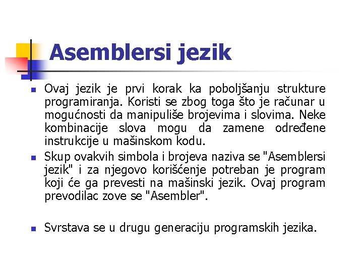 Asemblersi jezik n n n Ovaj jezik je prvi korak ka poboljšanju strukture programiranja.