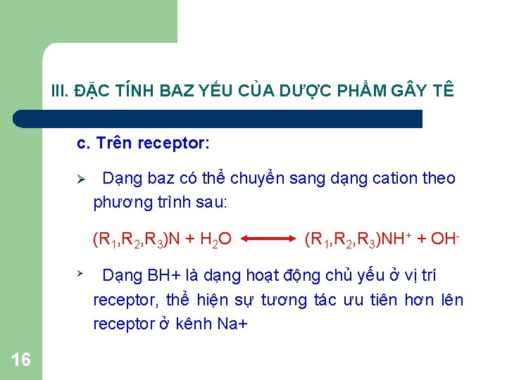 III. ĐẶC TÍNH BAZ YẾU CỦA DƯỢC PHẨM G Y TÊ c. Trên receptor: