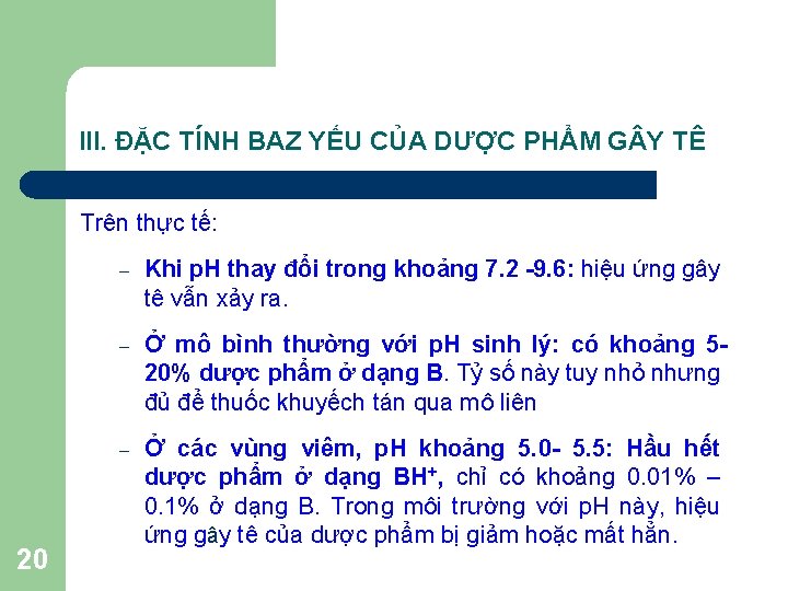 III. ĐẶC TÍNH BAZ YẾU CỦA DƯỢC PHẨM G Y TÊ Trên thực tế: