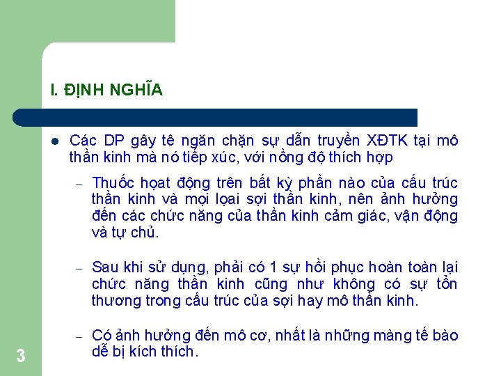 I. ĐỊNH NGHĨA l 3 Các DP gây tê ngăn chặn sự dẫn truyền