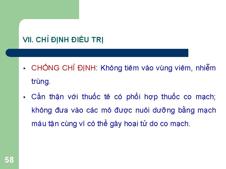 VII. CHỈ ĐỊNH ĐIỀU TRỊ § CHỐNG CHỈ ĐỊNH: Không tiêm vào vùng viêm, VII. CHỈ ĐỊNH ĐIỀU TRỊ § CHỐNG CHỈ ĐỊNH: Không tiêm vào vùng viêm,