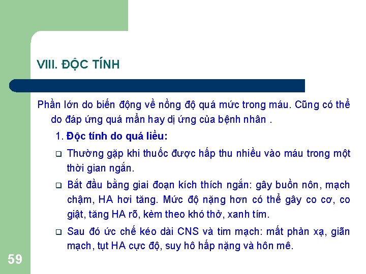 VIII. ĐỘC TÍNH Phần lớn do biến động về nồng độ quá mức trong