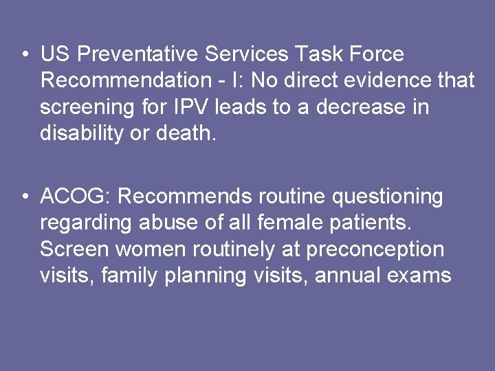  • US Preventative Services Task Force Recommendation - I: No direct evidence that