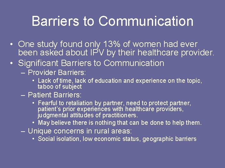 Barriers to Communication • One study found only 13% of women had ever been