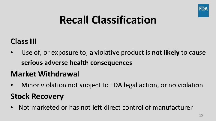 Recall Classification Class III • Use of, or exposure to, a violative product is