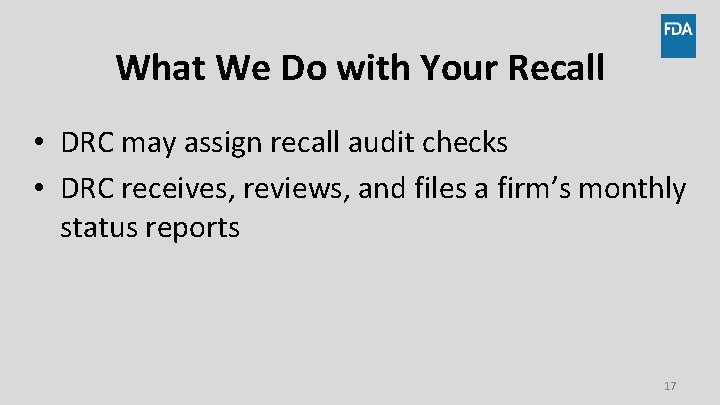 What We Do with Your Recall • DRC may assign recall audit checks •