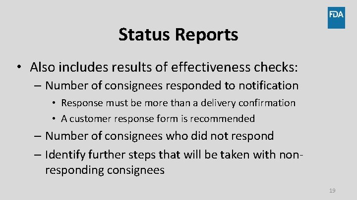 Status Reports • Also includes results of effectiveness checks: – Number of consignees responded