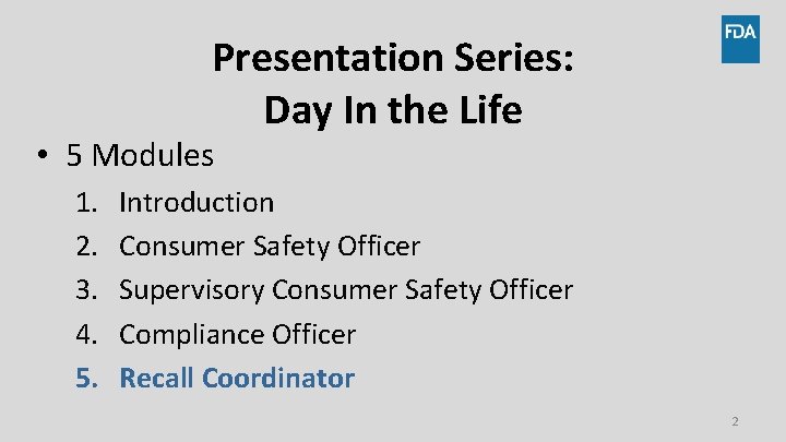 Presentation Series: Day In the Life • 5 Modules 1. 2. 3. 4. 5.