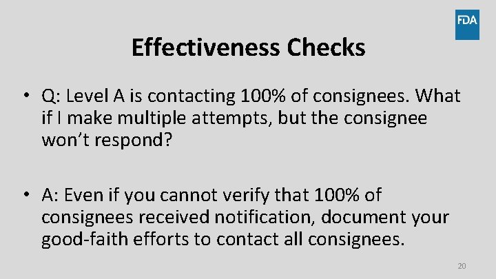 Effectiveness Checks • Q: Level A is contacting 100% of consignees. What if I