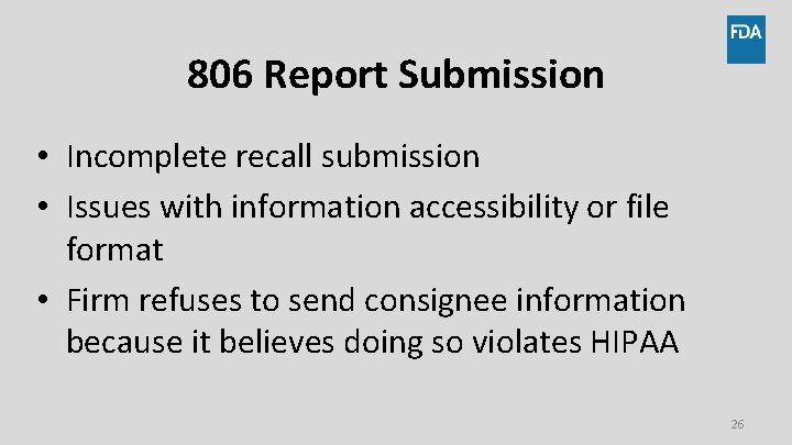 806 Report Submission • Incomplete recall submission • Issues with information accessibility or file