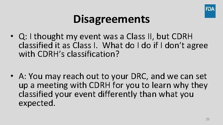 Disagreements • Q: I thought my event was a Class II, but CDRH classified