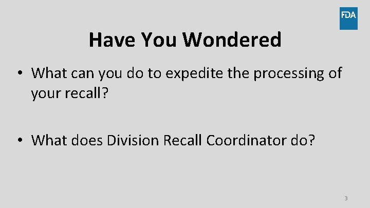 Have You Wondered • What can you do to expedite the processing of your