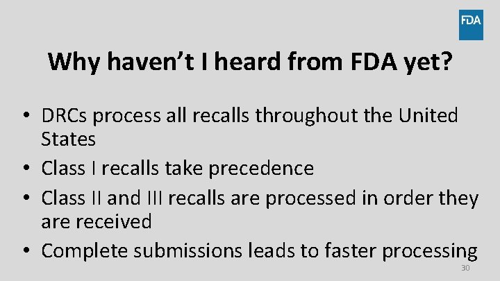 Why haven’t I heard from FDA yet? • DRCs process all recalls throughout the