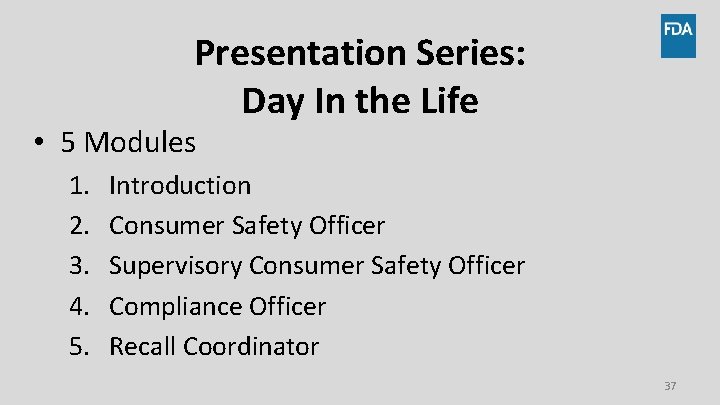 Presentation Series: Day In the Life • 5 Modules 1. 2. 3. 4. 5.