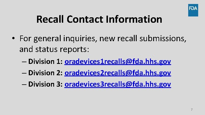 Recall Contact Information • For general inquiries, new recall submissions, and status reports: –