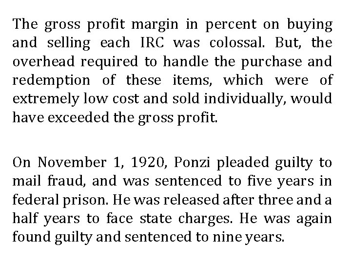 The gross profit margin in percent on buying and selling each IRC was colossal.