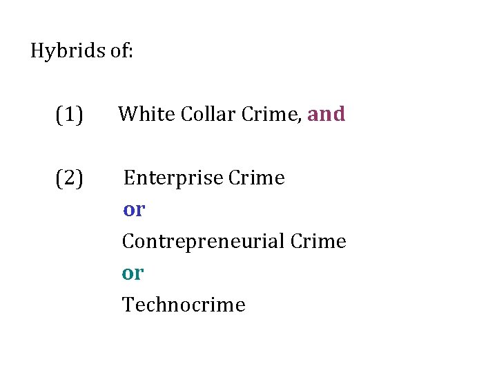 Hybrids of: (1) White Collar Crime, and (2) Enterprise Crime or Contrepreneurial Crime or