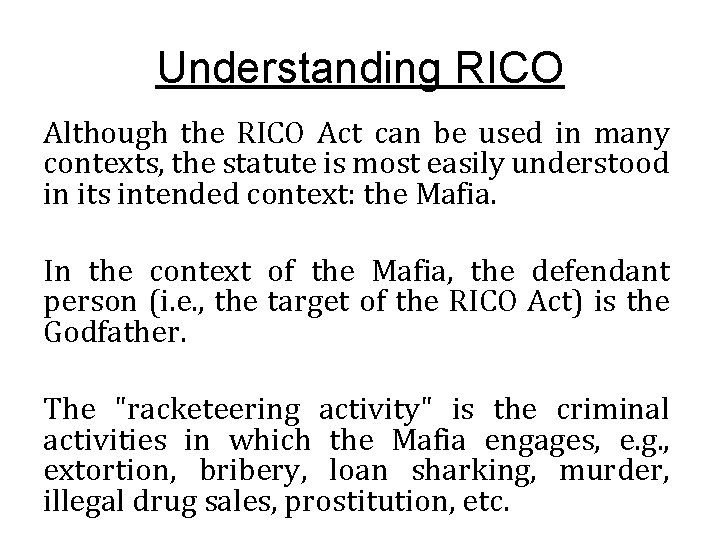 Understanding RICO Although the RICO Act can be used in many contexts, the statute