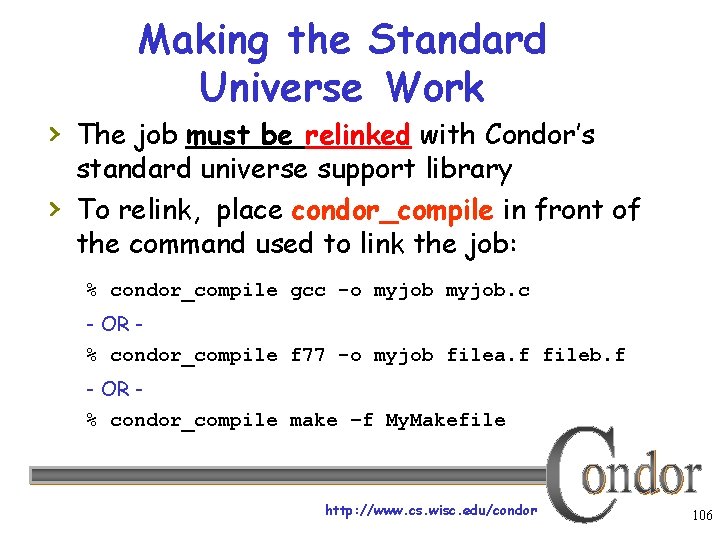 Making the Standard Universe Work › The job must be relinked with Condor’s ›