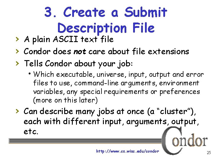 3. Create a Submit Description File › A plain ASCII text file › Condor