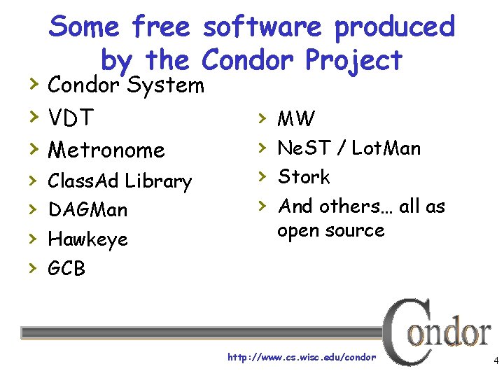Some free software produced by the Condor Project › Condor System › VDT ›