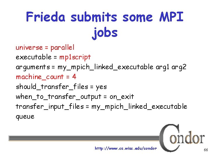 Frieda submits some MPI jobs universe = parallel executable = mp 1 script arguments