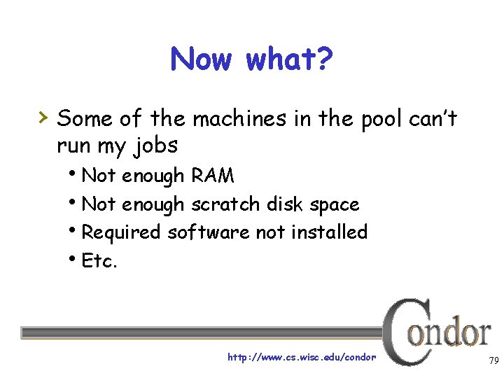 Now what? › Some of the machines in the pool can’t run my jobs