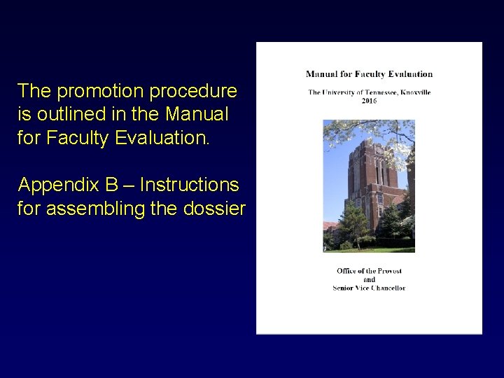 The promotion procedure is outlined in the Manual for Faculty Evaluation. Appendix B –