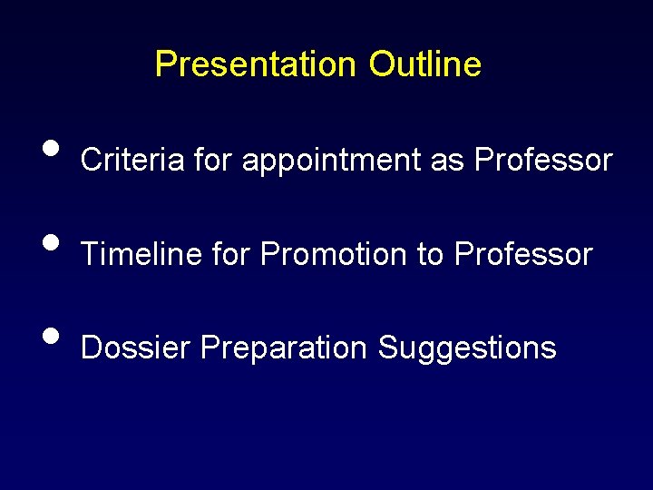 Presentation Outline • Criteria for appointment as Professor • Timeline for Promotion to Professor