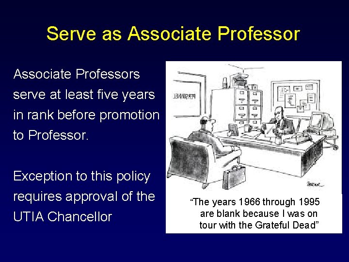 Serve as Associate Professors serve at least five years in rank before promotion to