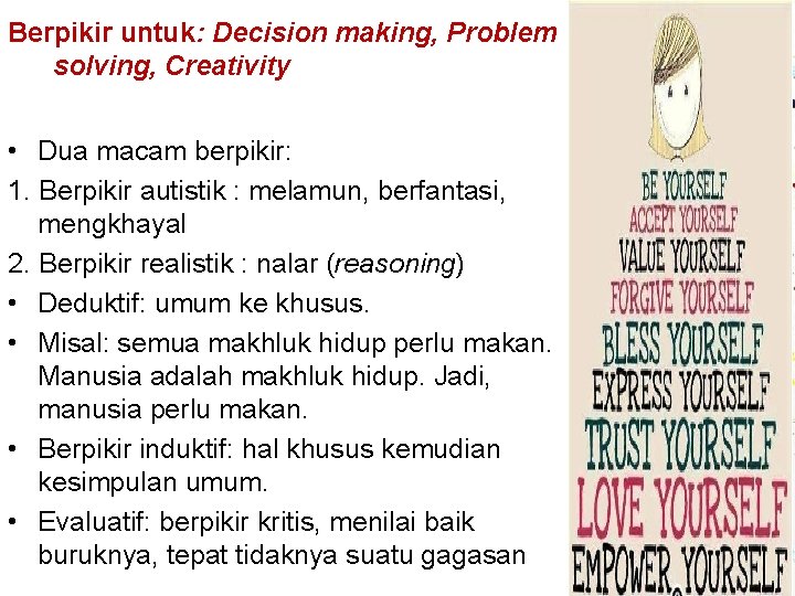 Berpikir untuk: Decision making, Problem solving, Creativity • Dua macam berpikir: 1. Berpikir autistik