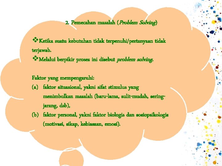 2. Pemecahan masalah (Problem Solving) v. Ketika suatu kebutuhan tidak terpenuhi/pertanyaan tidak terjawab. v. 2. Pemecahan masalah (Problem Solving) v. Ketika suatu kebutuhan tidak terpenuhi/pertanyaan tidak terjawab. v.