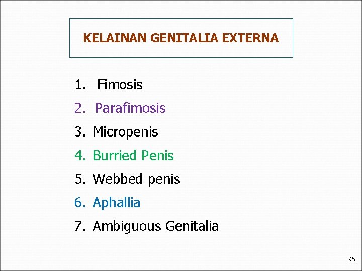 KELAINAN GENITALIA EXTERNA 1. Fimosis 2. Parafimosis 3. Micropenis 4. Burried Penis 5. Webbed
