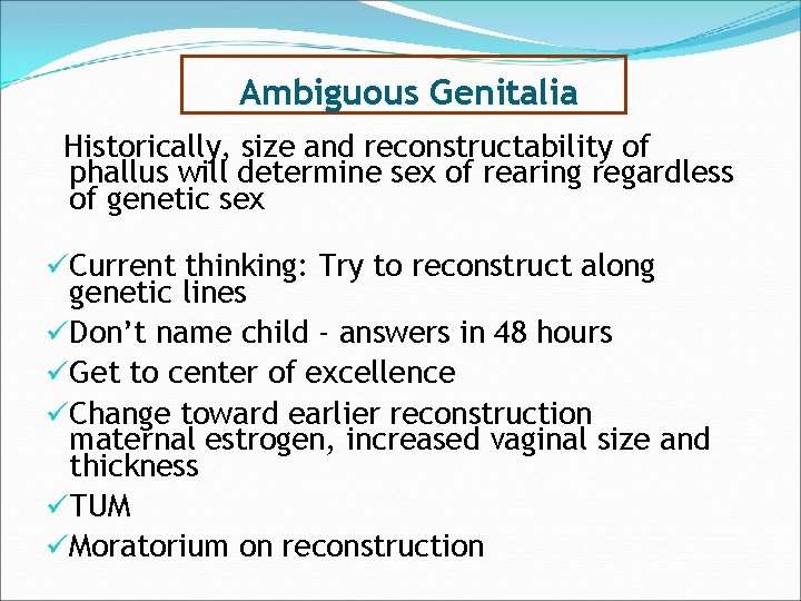 Ambiguous Genitalia - Historically, size and reconstructability of phallus will determine sex of rearing