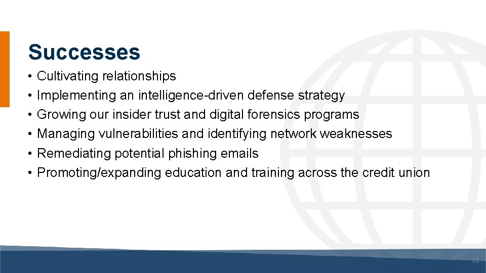 Successes • • • Cultivating relationships Implementing an intelligence-driven defense strategy Growing our insider Successes • • • Cultivating relationships Implementing an intelligence-driven defense strategy Growing our insider
