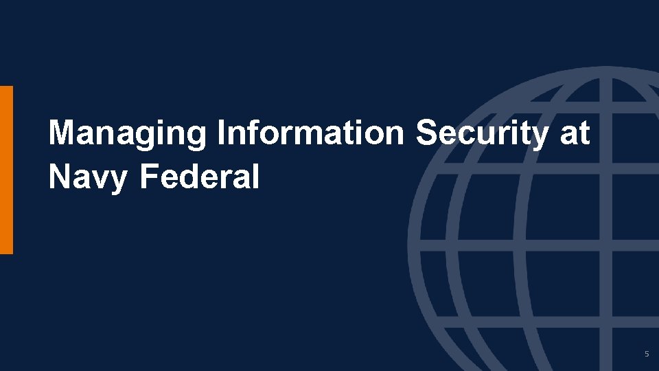 Managing Information Security at Navy Federal 5 Managing Information Security at Navy Federal 5