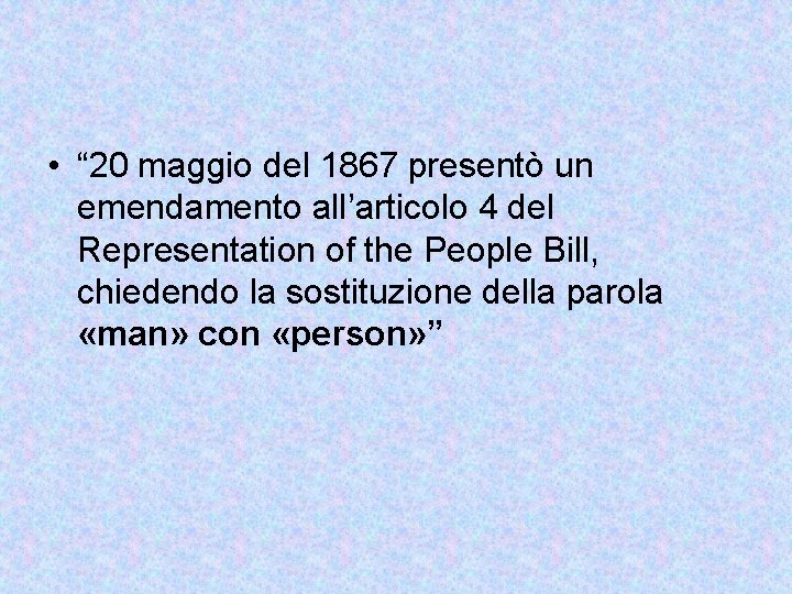  • “ 20 maggio del 1867 presentò un emendamento all’articolo 4 del Representation