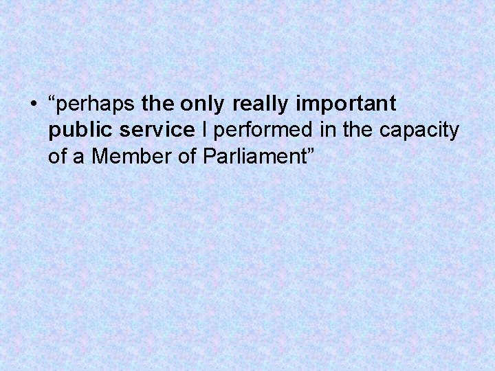  • “perhaps the only really important public service I performed in the capacity