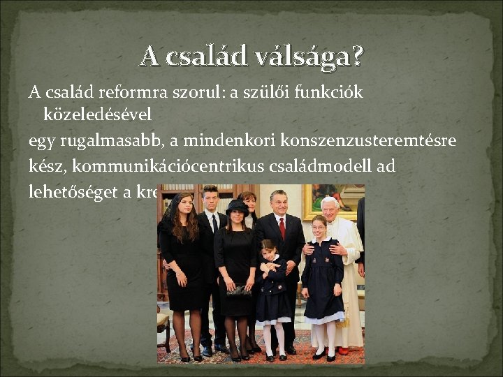 A család válsága? A család reformra szorul: a szülői funkciók közeledésével egy rugalmasabb, a