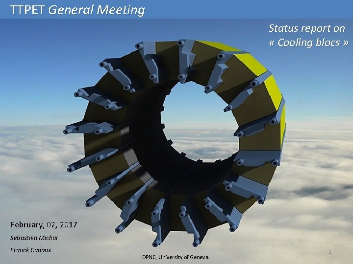 TTPET General Meeting Status report on « Cooling blocs » February, 02, 2017 Sebastien