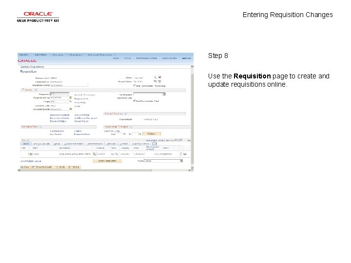 Entering Requisition Changes Step 8 Use the Requisition page to create and update requisitions