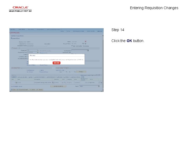 Entering Requisition Changes Step 14 Click the OK button. 