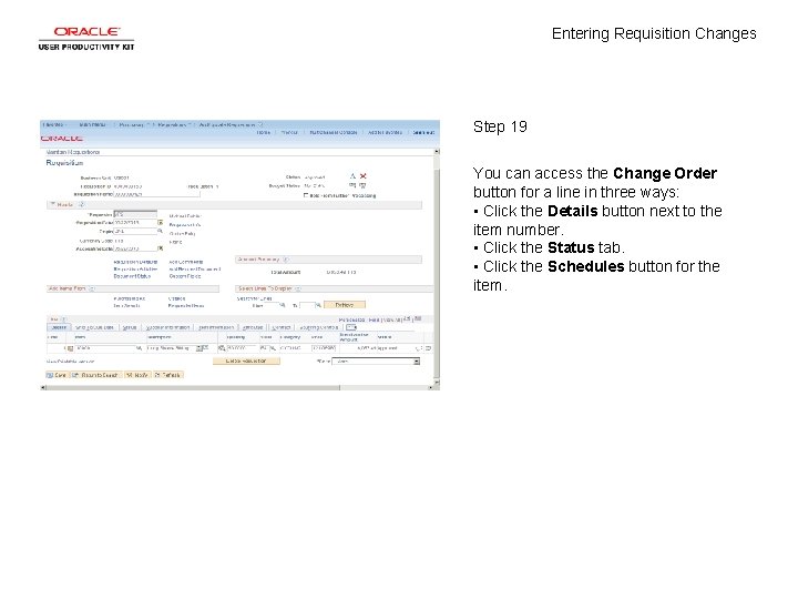 Entering Requisition Changes Step 19 You can access the Change Order button for a