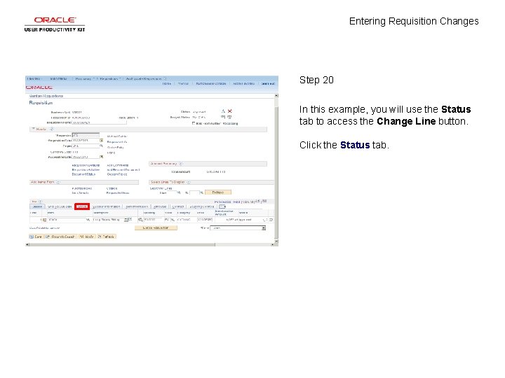 Entering Requisition Changes Step 20 In this example, you will use the Status tab