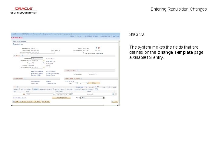 Entering Requisition Changes Step 22 The system makes the fields that are defined on