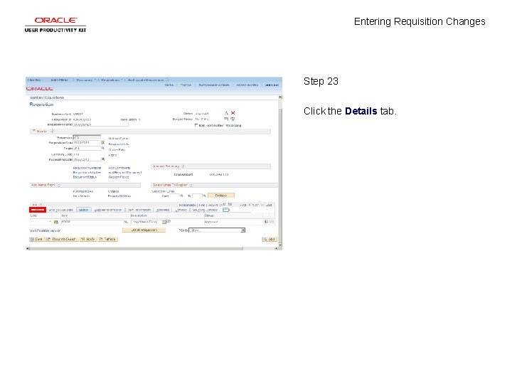 Entering Requisition Changes Step 23 Click the Details tab. 