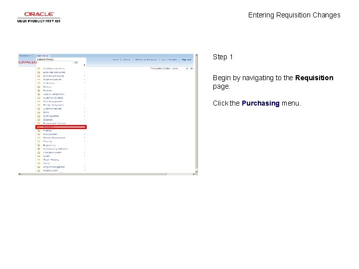 Entering Requisition Changes Step 1 Begin by navigating to the Requisition page. Click the