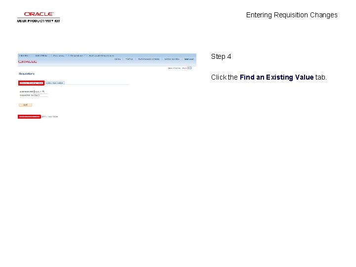 Entering Requisition Changes Step 4 Click the Find an Existing Value tab. 