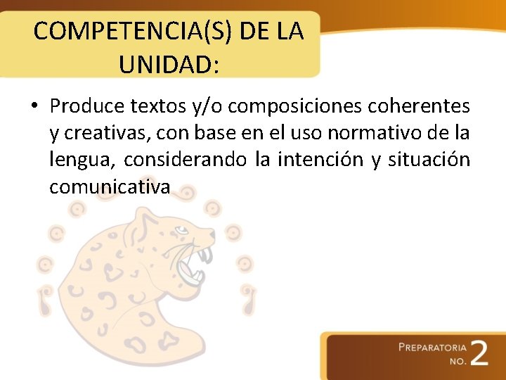 COMPETENCIA(S) DE LA UNIDAD: • Produce textos y/o composiciones coherentes y creativas, con base