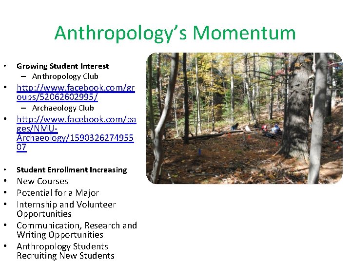 Anthropology’s Momentum • Growing Student Interest – Anthropology Club • http: //www. facebook. com/gr